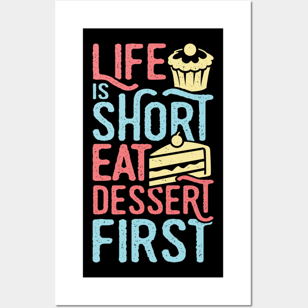 Life Is Short Eat Dessert First Baking Lover Gift Wall Art by Dolde08